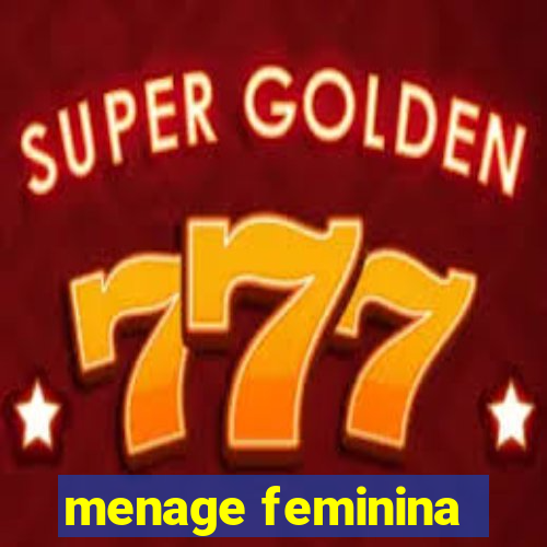 menage feminina